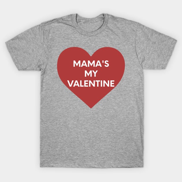mama is my valentine T-Shirt by ithacaplus